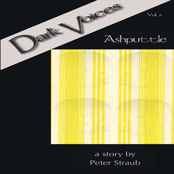 Peter Straub Ashputtle: Dark Voices, Vol. 4 (Unabridged) [Unabridged  Fiction] Album Cover