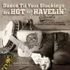 Stream & download Dance Til Your Stockings Are Hot and Ravelin'