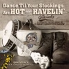 Dance Til Your Stockings Are Hot and Ravelin'