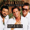 Larry Gatlin & The Gatlin Brothers: Super Hits