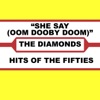 The Diamonds - She Say (Oom Dooby Doom)