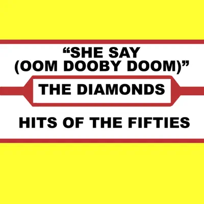 She Say (Oom Dooby Doom) - The Diamonds