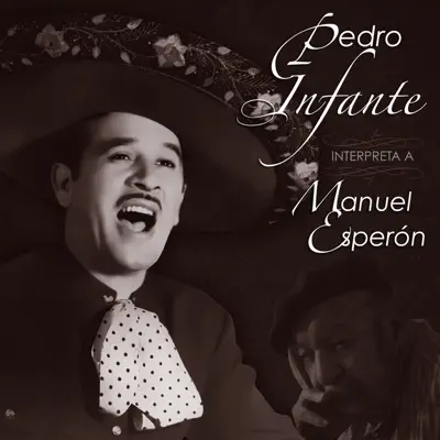 Pedro Infante Interpreta a Manuel Esperón - Pedro Infante