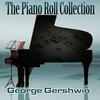 The Piano Roll Collection - George Gershwin