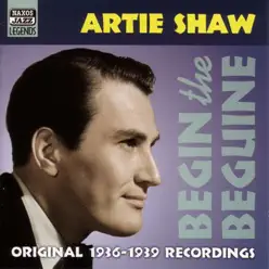 Begin the Beguine (1936-1939) - Artie Shaw Begin the Beguine (1936-1939) - Artie Shaw