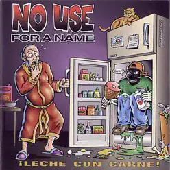 Leche Con Carne - No Use For A Name