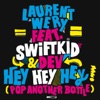 Hey Hey Hey (Pop Another Bottle) [feat. Swift K.I.D. & Dev] [Remixes] - Single