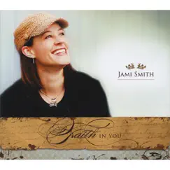 Faith In You by Jami Smith album reviews, ratings, credits
