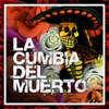 La Cumbia Del Muerto - Single