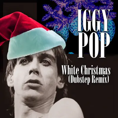 White Christmas (Dubstep Remix) - EP - Iggy Pop