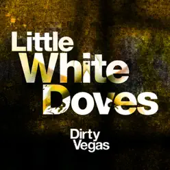 Little White Doves, Pt. 2 (Remixes) - Dirty Vegas Little White Doves, Pt. 2 (Remixes) - Dirty Vegas