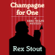 Rex Stout - Champagne for One (Unabridged)