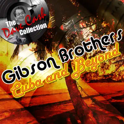 Cuba and Beyond - [The Dave Cash Collection] - Gibson Brothers