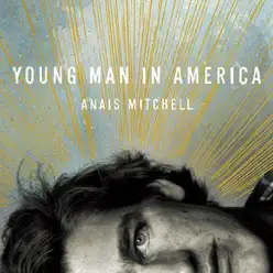 Young Man In America - Anais Mitchell