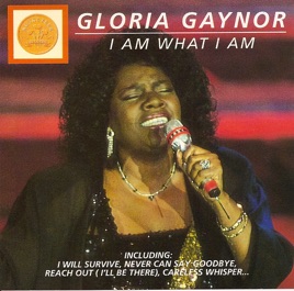 i am what i am gloria gaynor