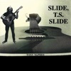 Slide T.S. Slide