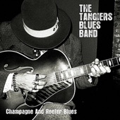 The Tangiers Blues Band - Champagne and Reefer Blues