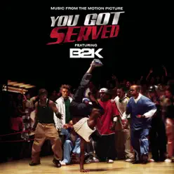 You Got Served - B2K