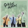 Gotcha! - If I Had My Way
