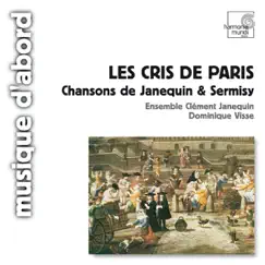 Les Cris de Paris - Songs of Janequin & Sermisy by Dominique Visse & Ensemble Clément Janequin album reviews, ratings, credits