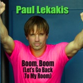 Paul Lekakis - Boom Boom (Let's Go Back to My Room)