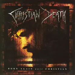 Born Again Anti-Christian - Christian Death