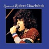 L'histoire de Robert Charlebois, 2002