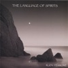 The Language of Spirits, 2007