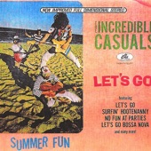 The Incredible Casuals - No Fun At Parties