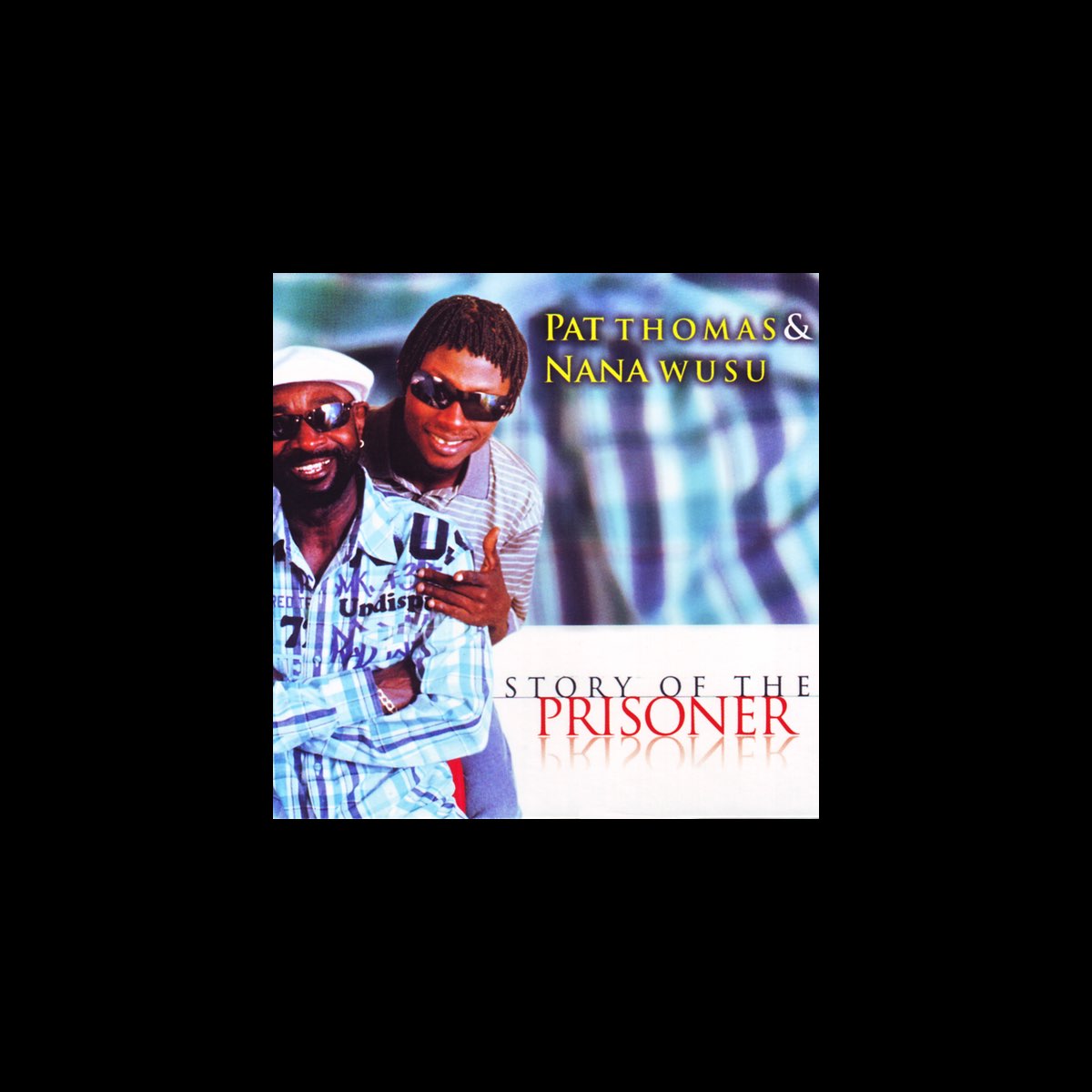 ‎Story of the Prisoner by Pat Thomas & Nana Wusu on Apple Music