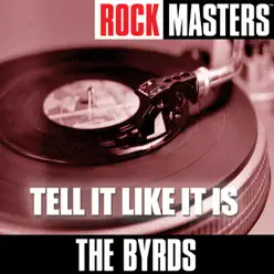 Rock Masters: Tell It Like It Is - The Byrds Rock Masters: Tell It Like It Is - The Byrds