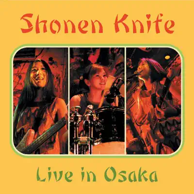 Live In Osaka - Shonen Knife