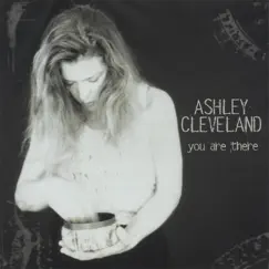 You Are There by Ashley Cleveland album reviews, ratings, credits