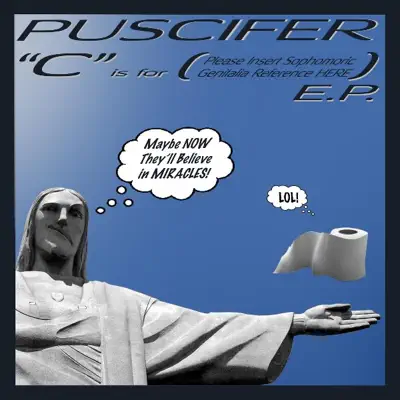 "C" Is for (Please Insert Sophomoric Genitalia Reference Here) - EP - Puscifer