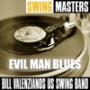 Swing Masters: Bill Valenziano US Swing Band - Evil Man Blues