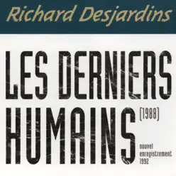 Les derniers humains (Re-Recorded Version) - Richard Desjardins