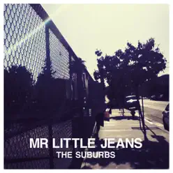 The Suburbs - Single - Mr. Little Jeans The Suburbs - Single - Mr. Little Jeans