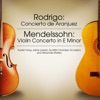 Rodrigo: Concierto de Aranjuez - Mendelssohn: Violin Concerto