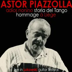 Adios Nonino, Hommage à Liège, Storia del Tango - Ástor Piazzolla