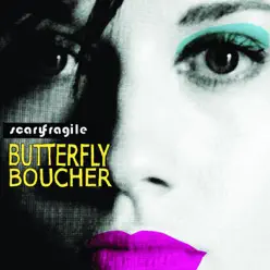 Scary Fragile - Butterfly Boucher