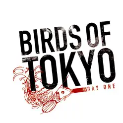 Day One - Birds of Tokyo