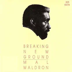Breaking New Ground - Mal Waldron Breaking New Ground - Mal Waldron