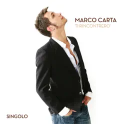 Ti rincontrerò - Single - Marco Carta