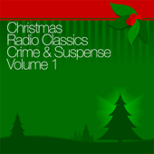 Christmas Radio Classics: Crime & Suspense Vol. 1 (Original Staging) - The Shadow, The Whistler, Adventures of Nero Wolfe, and more