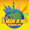 Ik Neem Je Mee En Andere Hits