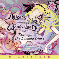 Lewis Carroll - Alice's Adventures in Wonderland and Through the Looking Glass (Unabridged) artwork
