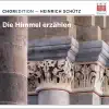 Stream & download Geistliche Chormusik, SWV 386: Die Himmel erzählen die Ehre Gottes