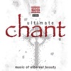 Ultimate Chant: Music of Ethereal Beauty