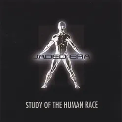 Study of the Human Race - Jaded Era