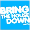 Bring the House Down Part 4